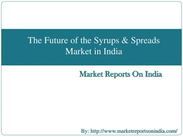 The Future of the Syrups & Spreads Market in India