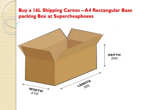 Buy a 16L Shipping Carton – A4 Rectangular Base packing Box at Supercheapboxes