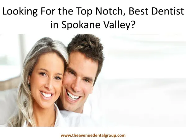 Looking For the Top Notch, Best Dentist in Spokane Valley?