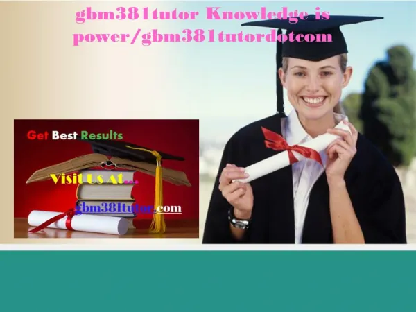 gbm381tutor Knowledge is power/gbm381tutordotcom