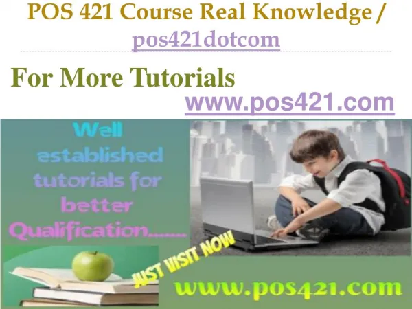 POS 421 Course Real Knowledge / pos421dotcom