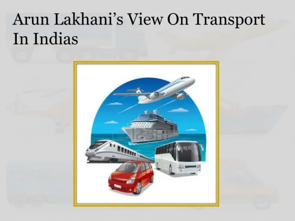 Arun Lakhani’s View On Transport In India