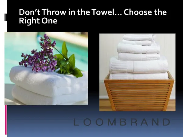 Don’t Throw in the Towel… Choose the Right One