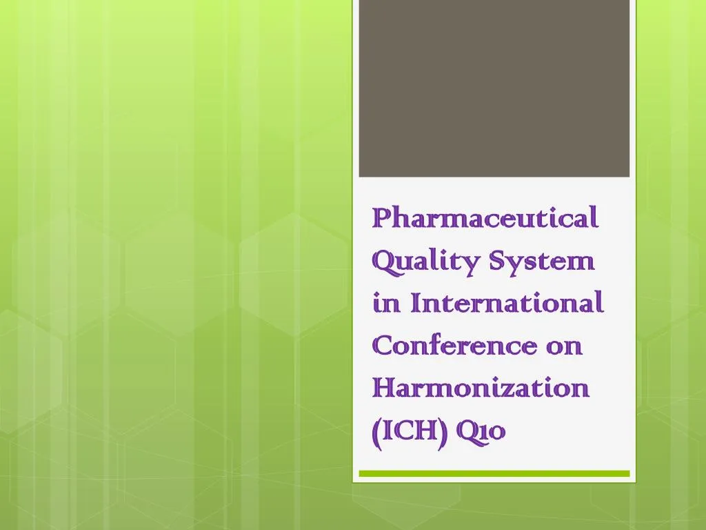 pharmaceutical quality system in international conference on harmonization ich q10