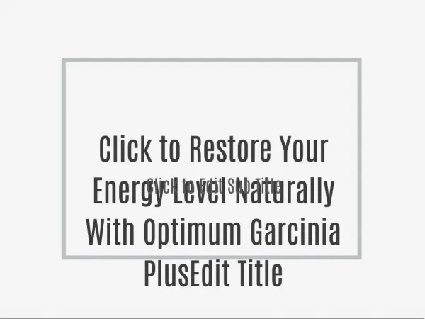 Restore Your Energy Level Naturally With Optimum Garcinia Plus