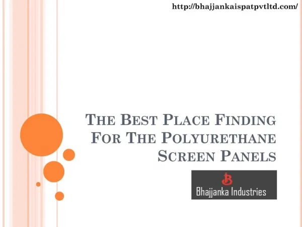 The Best Place Finding For The Polyurethane Screen Panels