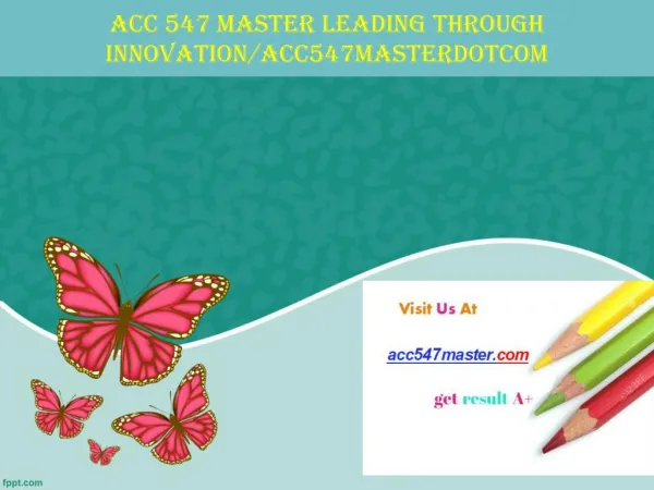 ACC 547 MASTER Leading through innovation/acc547masterdotcom