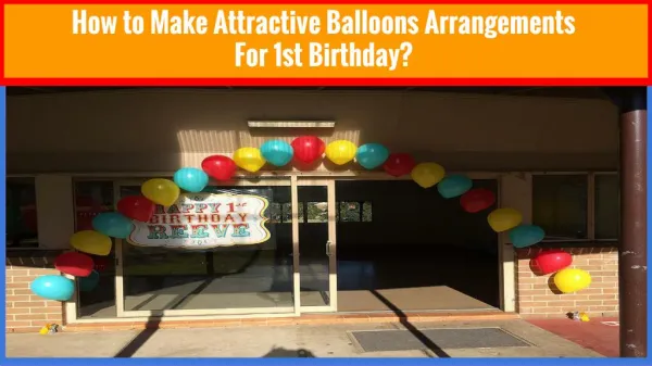 How to Make Attractive Balloons Arrangements for 1st Birthday?