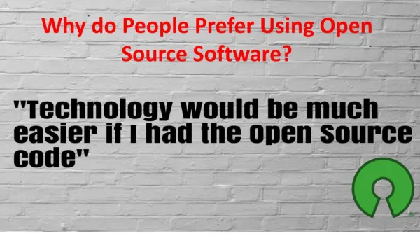 Why do People Prefer Using Open Source Software?