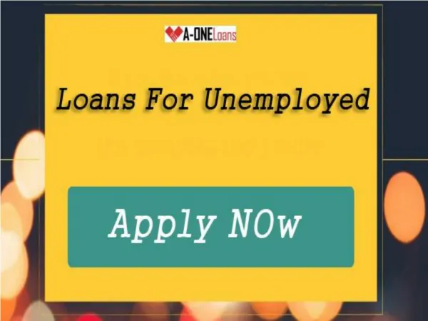 Avail Loans for Unemployed without Obligations Through A One LOans