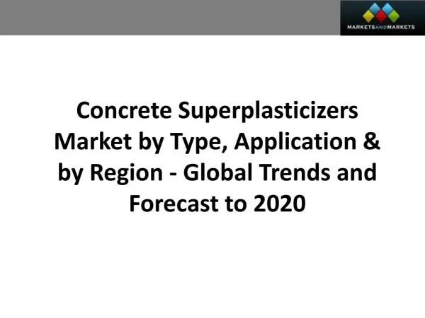Concrete Superplasticizers Market worth 4.77 Billion USD by 2020