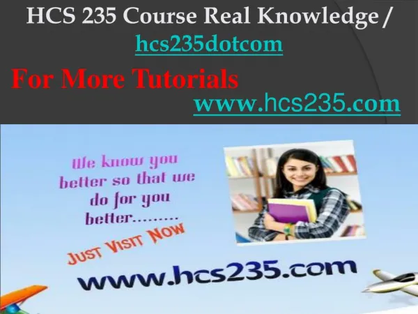 HCS 235 Course Real Knowledge / hcs235dotcom