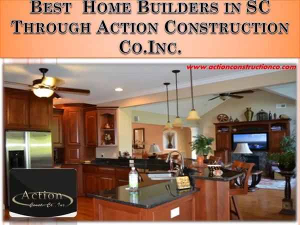 Best Home Builders in SC Through Action Construction Co.Inc.