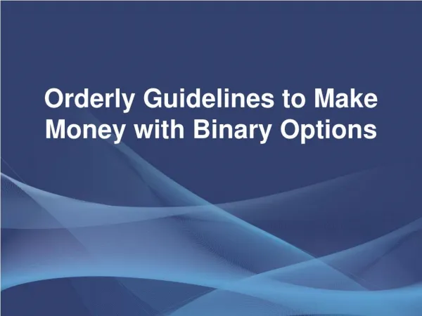 Orderly Guidelines to Make Money with Binary Options