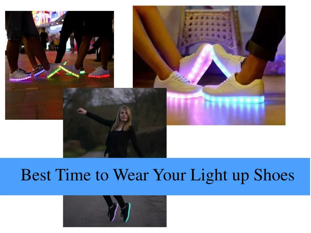 best time to wear your light up shoes