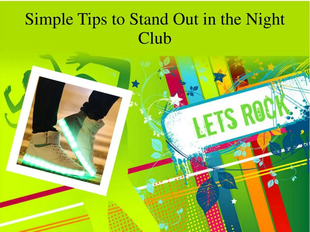simple tips to stand out in the night club
