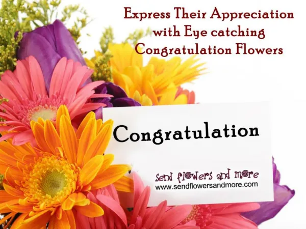 Say Congratulation by Sending Amazing Flowers