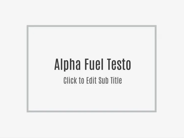 http://menhealthreviews.org/alpha-fuel-testo/