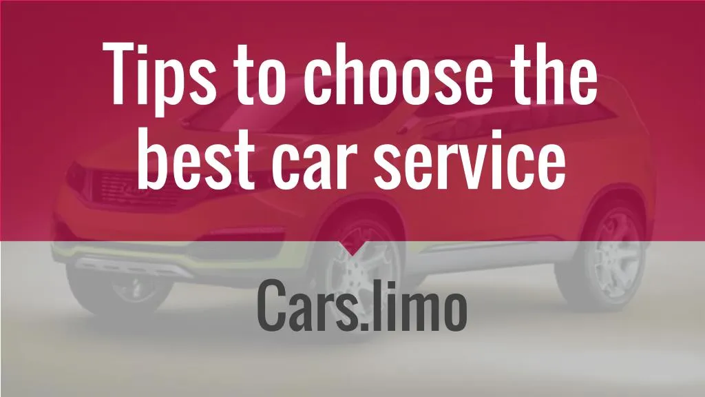 tips to choose the best car service