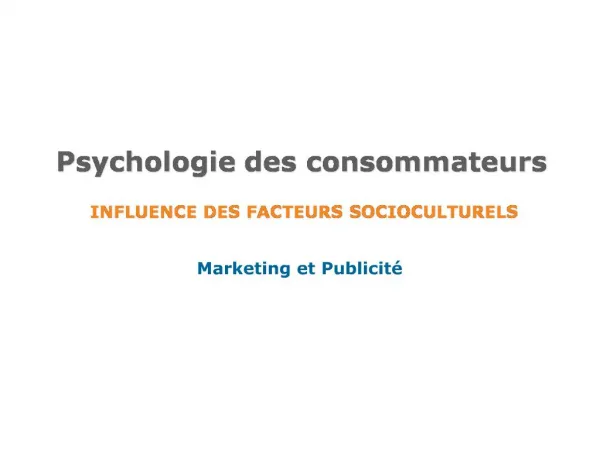 Psychologie des consommateurs INFLUENCE DES FACTEURS SOCIOCULTURELS