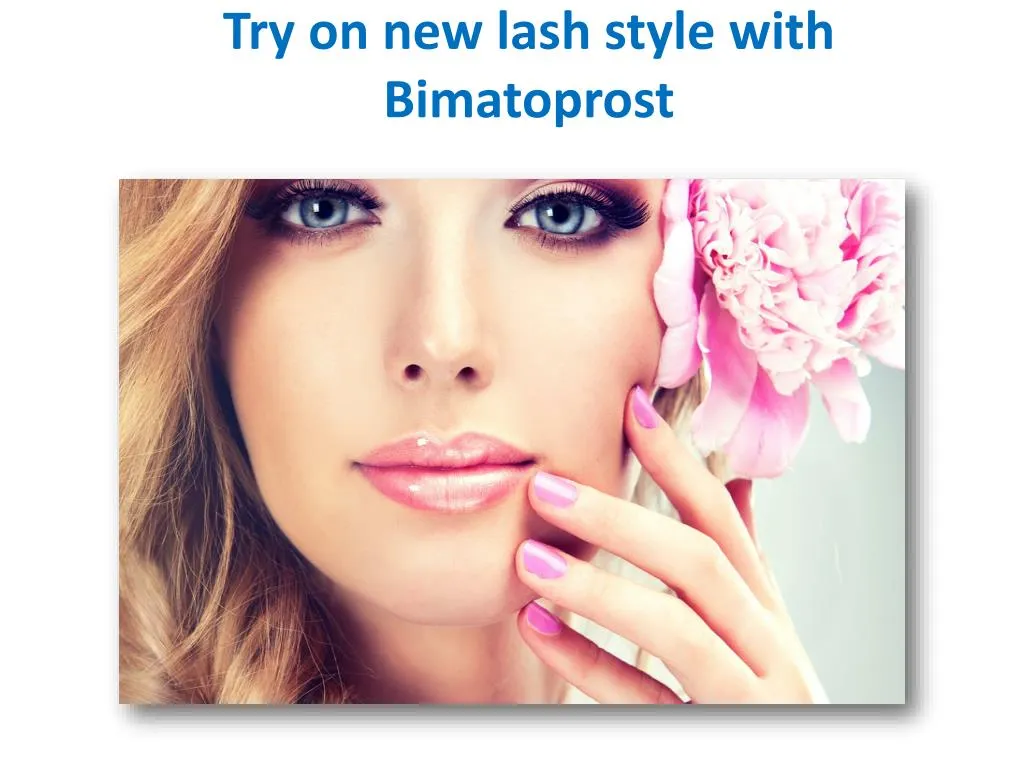 try on new lash style with bimatoprost