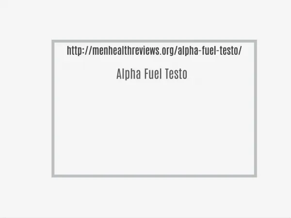 http://menhealthreviews.org/alpha-fuel-testo/