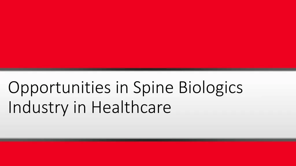 opportunities in spine biologics industry in healthcare
