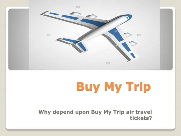 Why depend upon Buy My Trip air travel tickets?