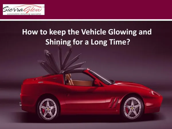 How to keep the Vehicle Glowing and Shining for a Long Time?