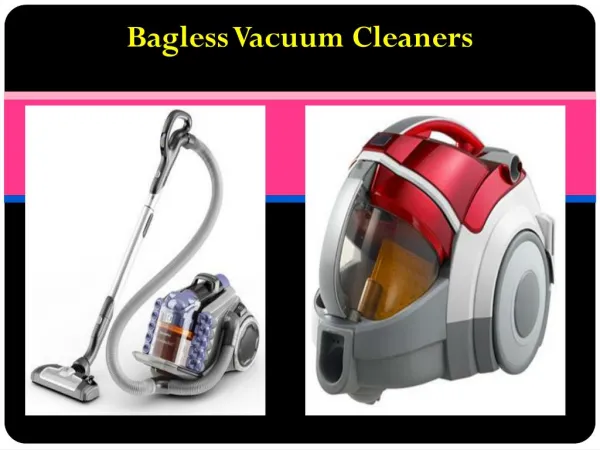 Advantages of Opting Bagless Vacuum Cleaners