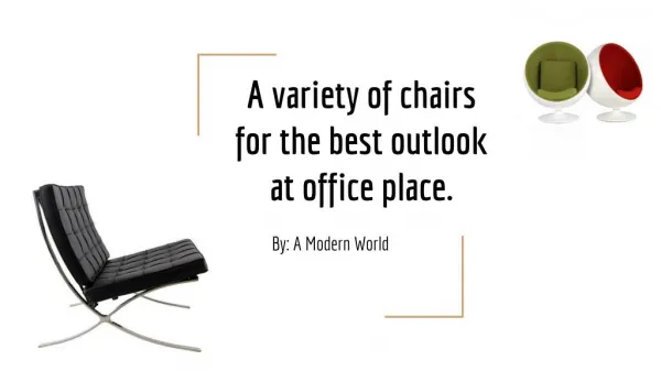 A variety of chairs for the best outlook at office place.