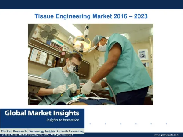 Tissue Engineering Market Size, Industry Analysis Report, Competitive Market Share & Forecast by 2023: Global Market Ins