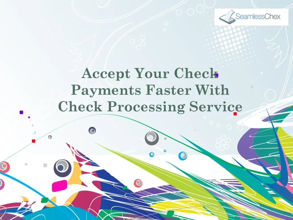 accept your check payments faster with check processing service
