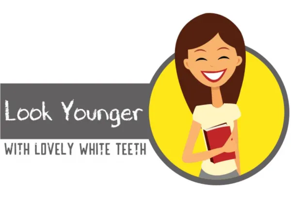 Look Younger with Lovely White Teeth