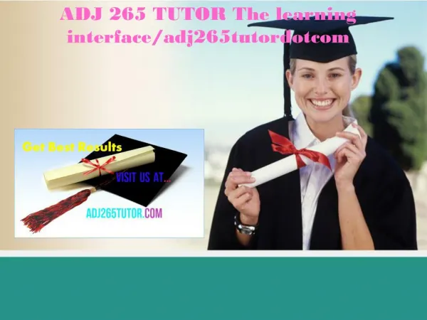 ADJ 265 TUTOR The learning interface/adj265tutordotcom