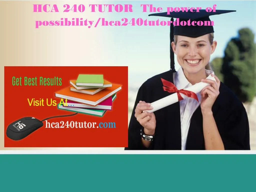 hca 240 tutor the power of possibility hca240tutordotcom