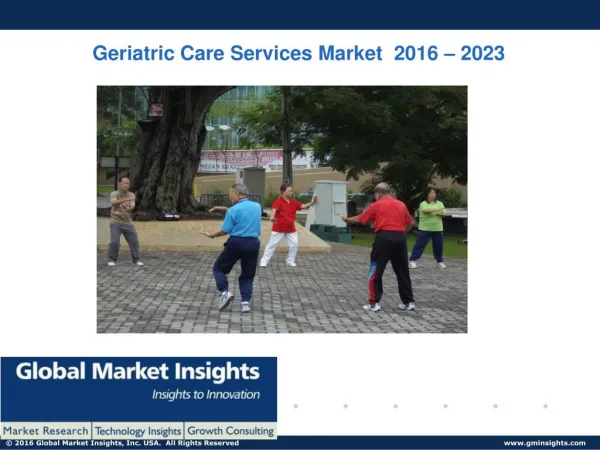 Geriatric Care Services Market Size to exceed $1,101 Billion by 2023: Global Market Insights, Inc.