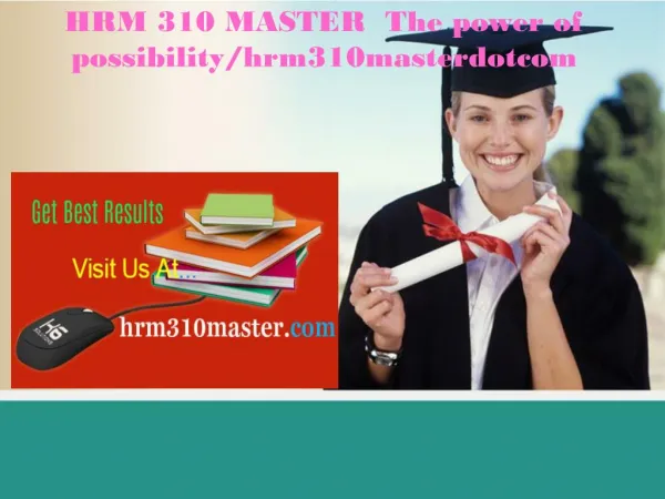HRM 310 MASTER The power of possibility/hrm310masterdotcom