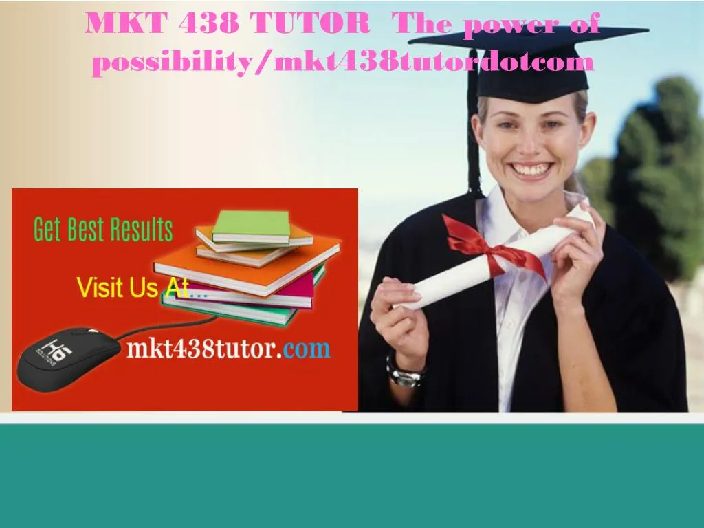 mkt 438 tutor the power of possibility mkt438tutordotcom