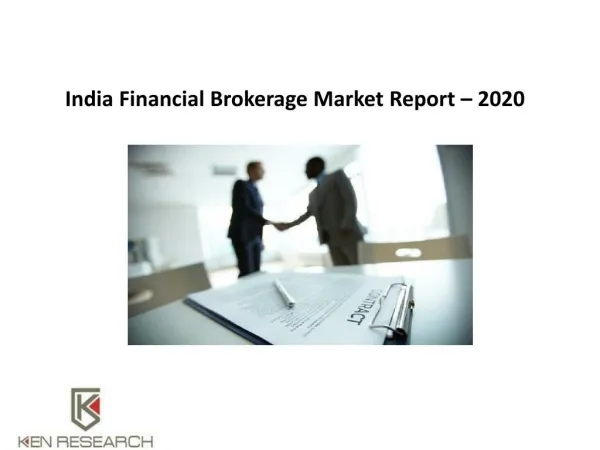 India Financial Brokerage Market Outlook to 2020 : Ken Research