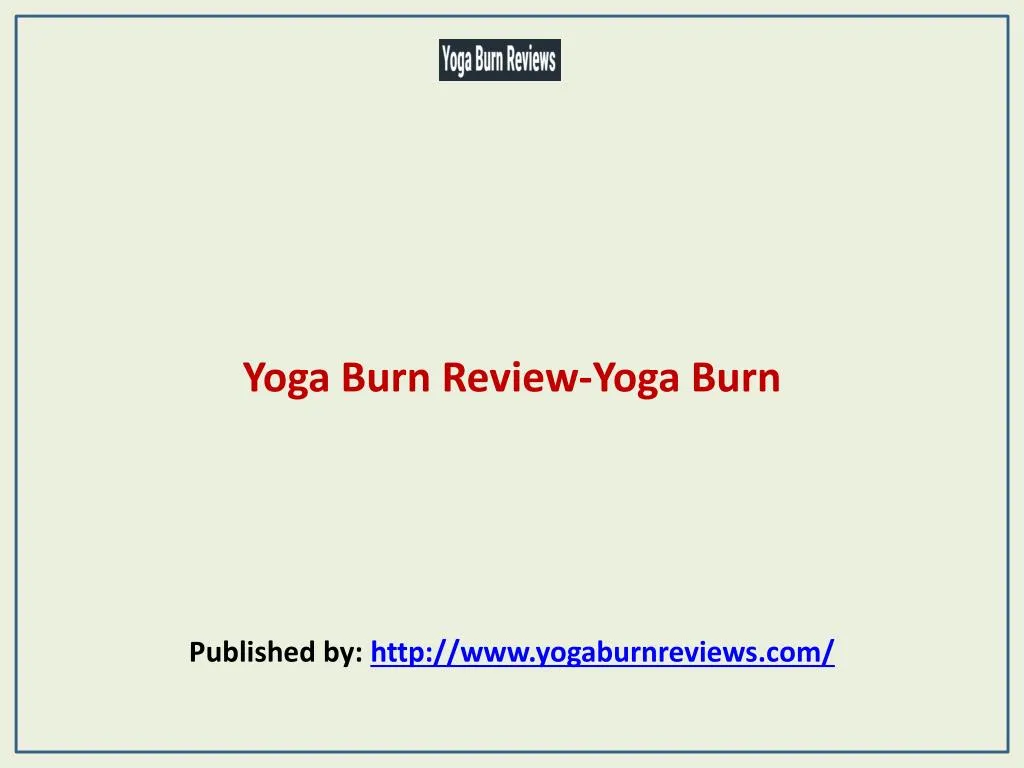 yoga burn review yoga burn published by http www yogaburnreviews com