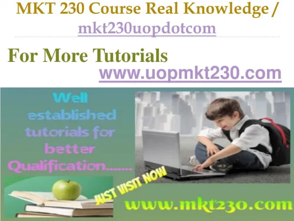 MKT 230 UOP Course Real Knowledge / mkt230uopdotcom