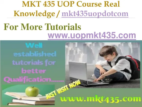 MKT 435 UOP Course Real Knowledge / mkt435uopdotcom