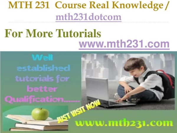 MTH 231 Course Real Knowledge / mth231dotcom