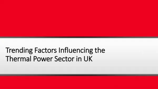 Trending Factors Influencing the Thermal Power Sector in UK