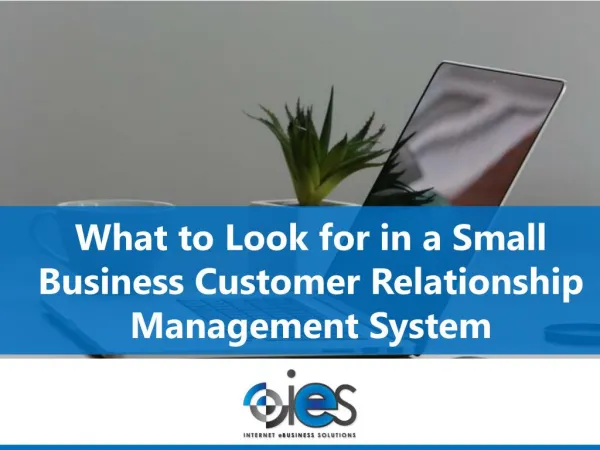 What to Look for in a Small Business Customer Relationship Management System