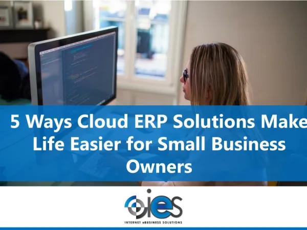 5 Ways Cloud ERP Solutions Make Life Easier for Small Business Owners