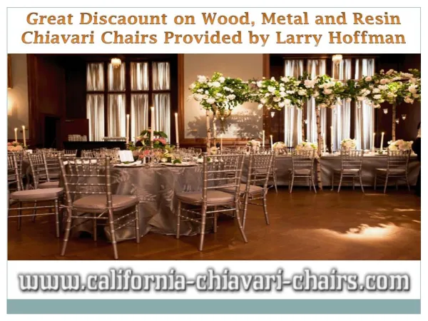 Great Discaount on Wood, Metal and Resin Chiavari Chairs Provided by Larry Hoffman