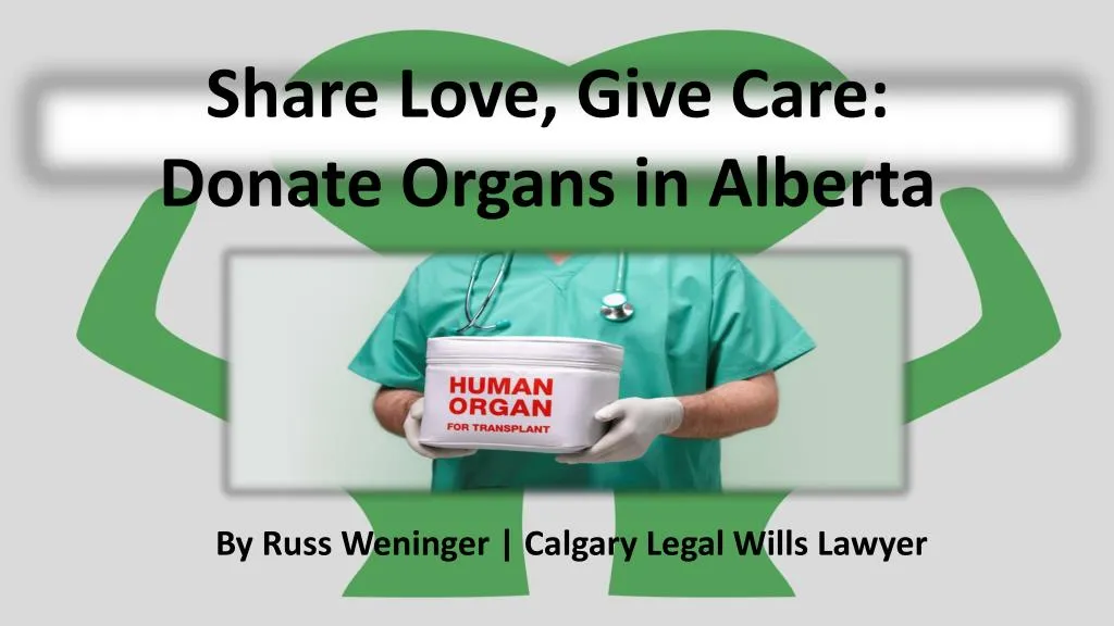 share love give care donate organs in alberta