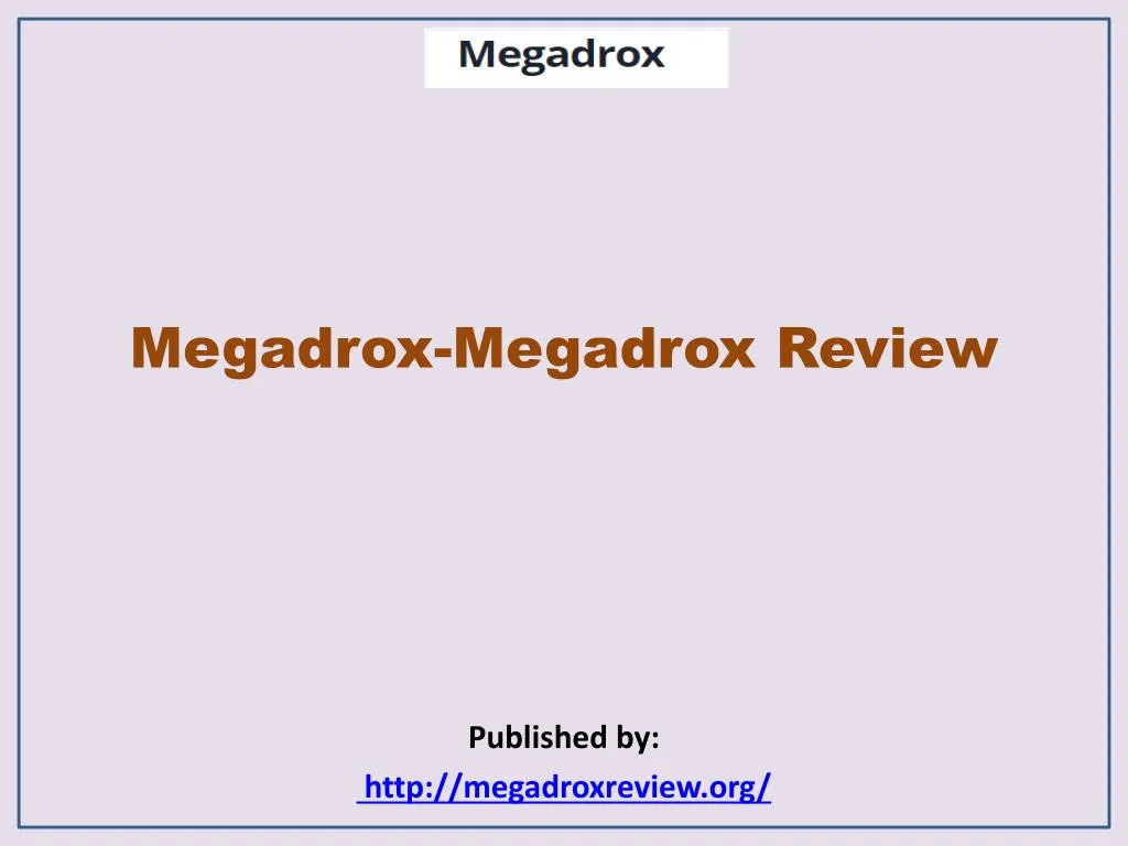 megadrox megadrox review published by http megadroxreview org